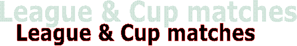 League & Cup matches